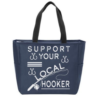 Support Your Local Hooker Funny Fishing Zip Tote Bag