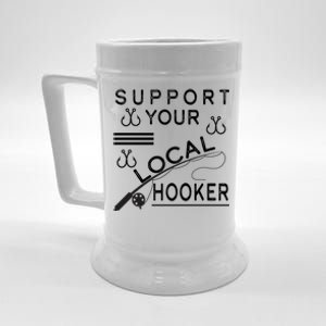 Support Your Local Hooker Funny Fishing Beer Stein