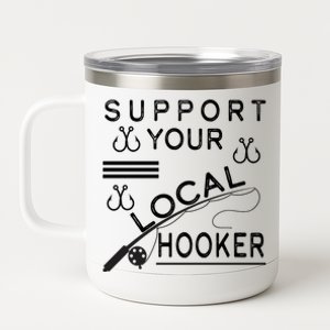 Support Your Local Hooker Funny Fishing 12 oz Stainless Steel Tumbler Cup