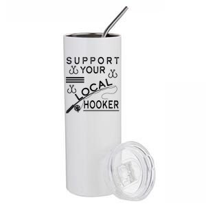 Support Your Local Hooker Funny Fishing Stainless Steel Tumbler