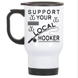 Support Your Local Hooker Funny Fishing Stainless Steel Travel Mug