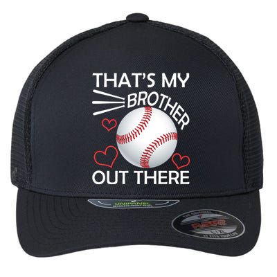 Supportive Baseball Sister That's My Brother Out There Flexfit Unipanel Trucker Cap