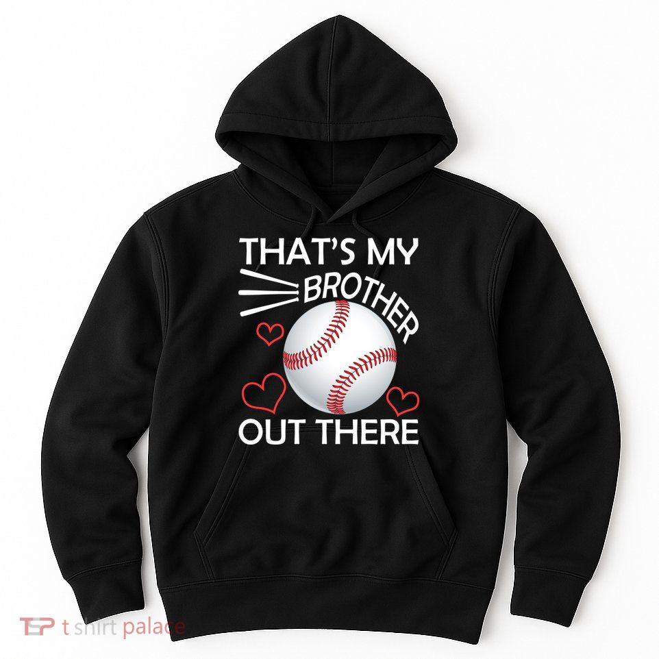 Supportive Baseball Sister That's My Brother Out There Hoodie