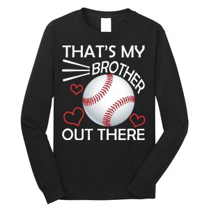 Supportive Baseball Sister That's My Brother Out There Long Sleeve Shirt