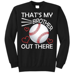 Supportive Baseball Sister That's My Brother Out There Sweatshirt