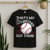 Supportive Baseball Sister That's My Brother Out There T-Shirt