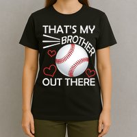 Supportive Baseball Sister That's My Brother Out There T-Shirt