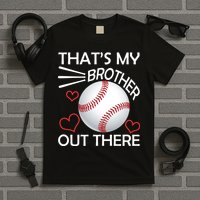 Supportive Baseball Sister That's My Brother Out There T-Shirt