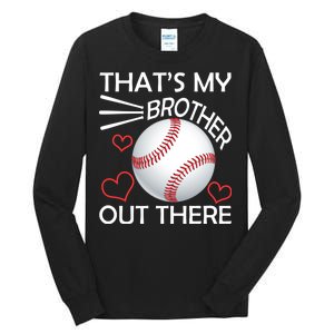 Supportive Baseball Sister That's My Brother Out There Tall Long Sleeve T-Shirt