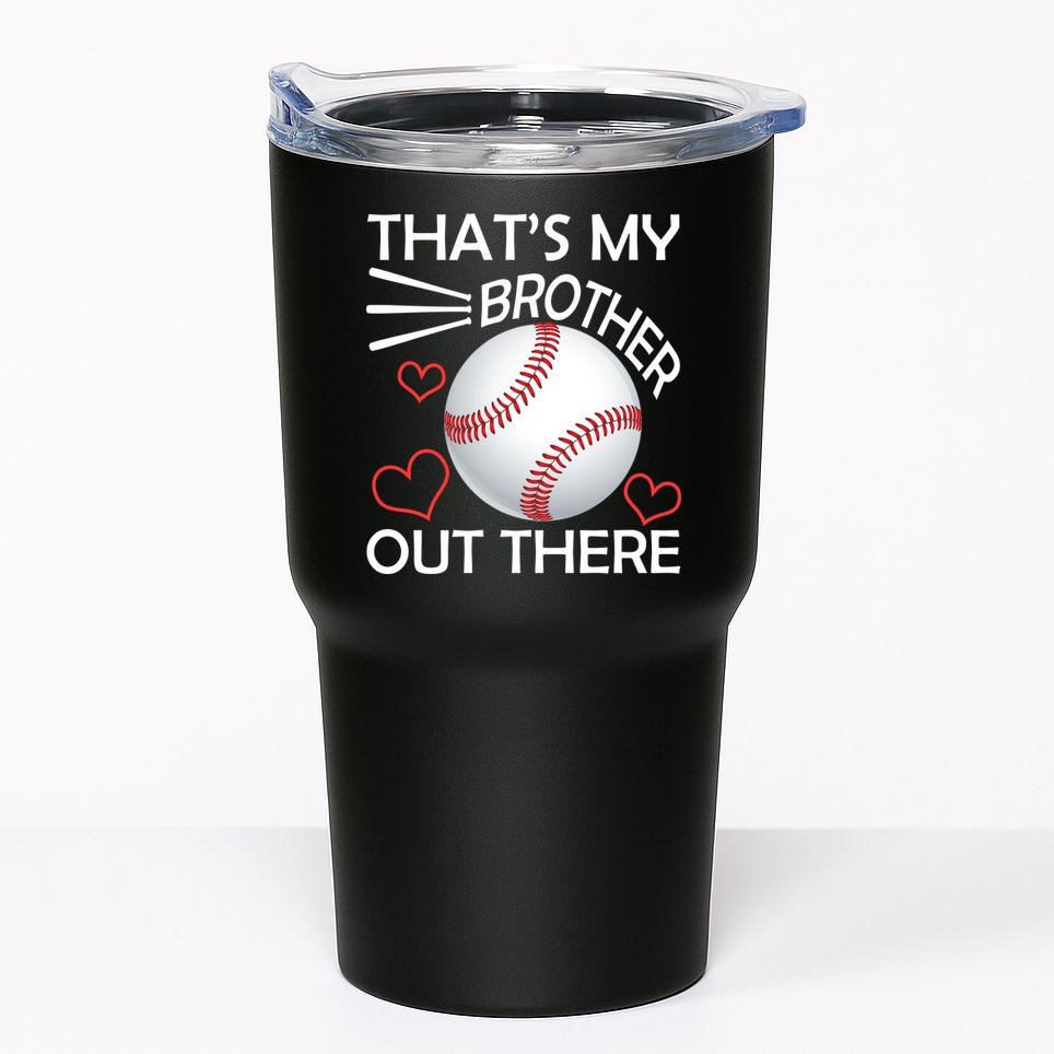 Supportive Baseball Sister That's My Brother Out There Tumbler