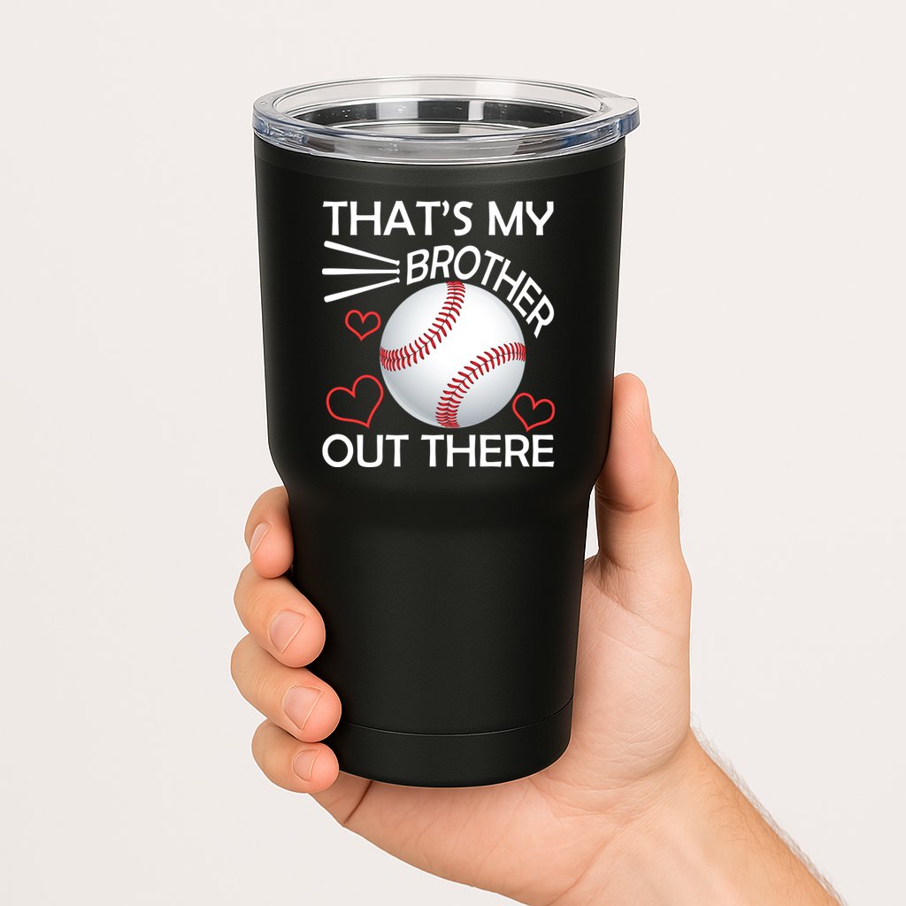 Supportive Baseball Sister That's My Brother Out There Tumbler