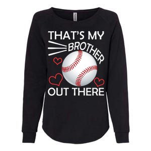 Supportive Baseball Sister That's My Brother Out There Womens California Wash Sweatshirt