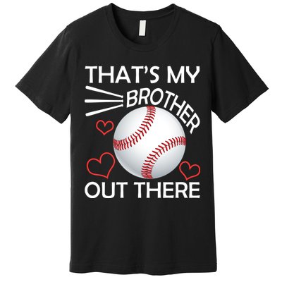 Supportive Baseball Sister That's My Brother Out There Premium T-Shirt