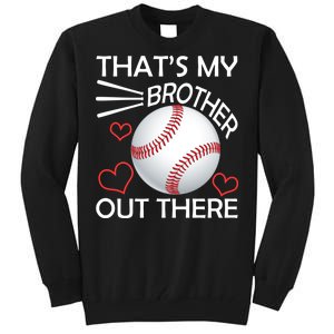 Supportive Baseball Sister That's My Brother Out There Tall Sweatshirt