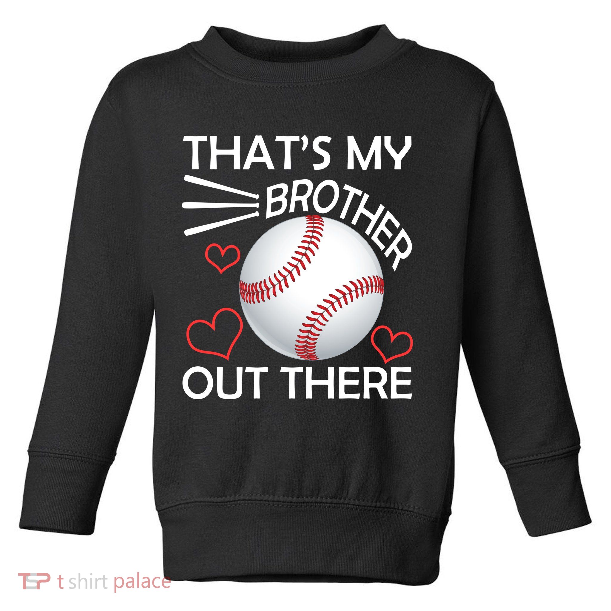 Supportive Baseball Sister That's My Brother Out There Toddler Sweatshirt