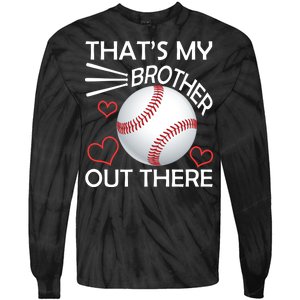 Supportive Baseball Sister That's My Brother Out There Tie-Dye Long Sleeve Shirt