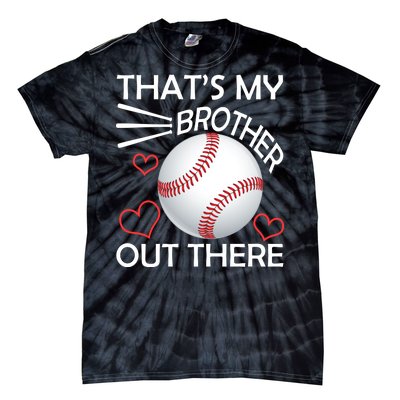 Supportive Baseball Sister That's My Brother Out There Tie-Dye T-Shirt