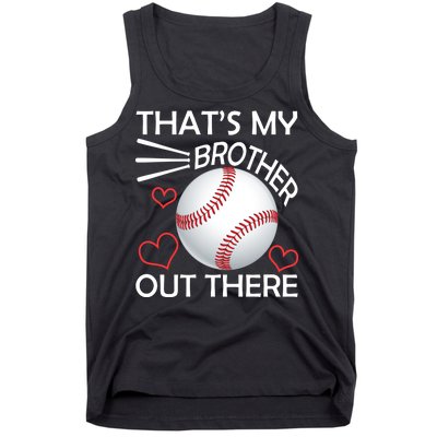 Supportive Baseball Sister That's My Brother Out There Tank Top