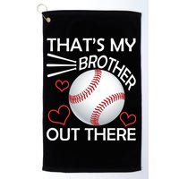 Supportive Baseball Sister That's My Brother Out There Golf Towel