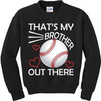 Supportive Baseball Sister That's My Brother Out There Kids Sweatshirt