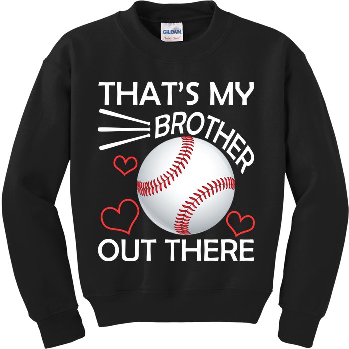 Supportive Baseball Sister That's My Brother Out There Kids Sweatshirt