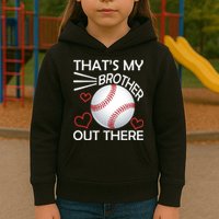 Supportive Baseball Sister That's My Brother Out There Kids Hoodie