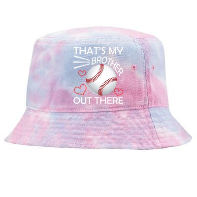 Supportive Baseball Sister That's My Brother Out There Tie-Dyed Bucket Hat