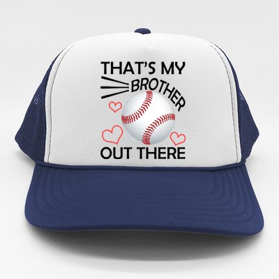 Supportive Baseball Sister That's My Brother Out There Trucker Hat