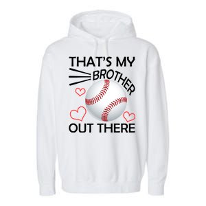 Supportive Baseball Sister That's My Brother Out There Garment-Dyed Fleece Hoodie