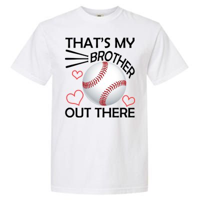 Supportive Baseball Sister That's My Brother Out There Garment-Dyed Heavyweight T-Shirt