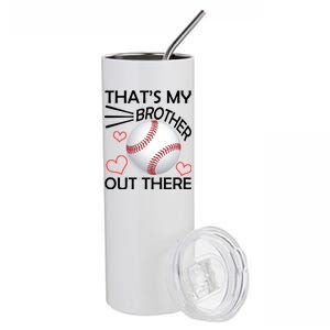 Supportive Baseball Sister That's My Brother Out There Stainless Steel Tumbler