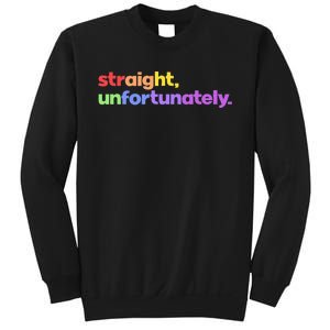 Straight Unfortunately Rainbow Pride Ally Sweatshirt