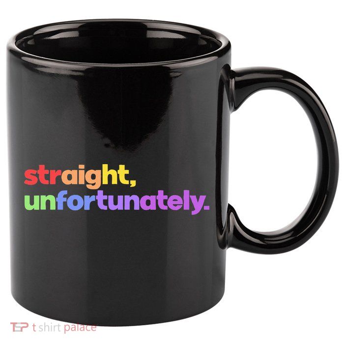 Straight Unfortunately Rainbow Pride Ally 11oz C Handle Ceramic Mug
