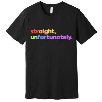Straight Unfortunately Rainbow Pride Ally Premium T-Shirt