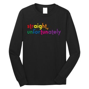 Straight Unfortunately Rainbow Pride Ally Lgbtq Long Sleeve Shirt