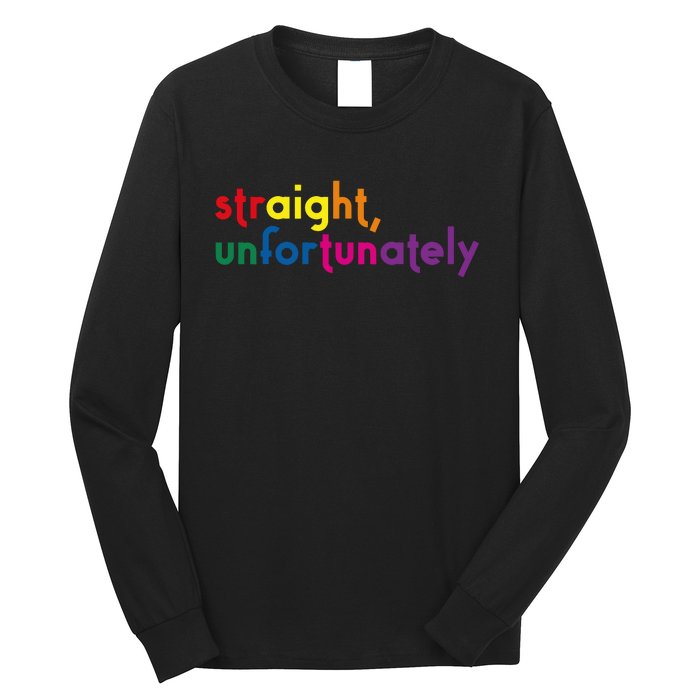 Straight Unfortunately Rainbow Pride Ally Lgbtq Long Sleeve Shirt