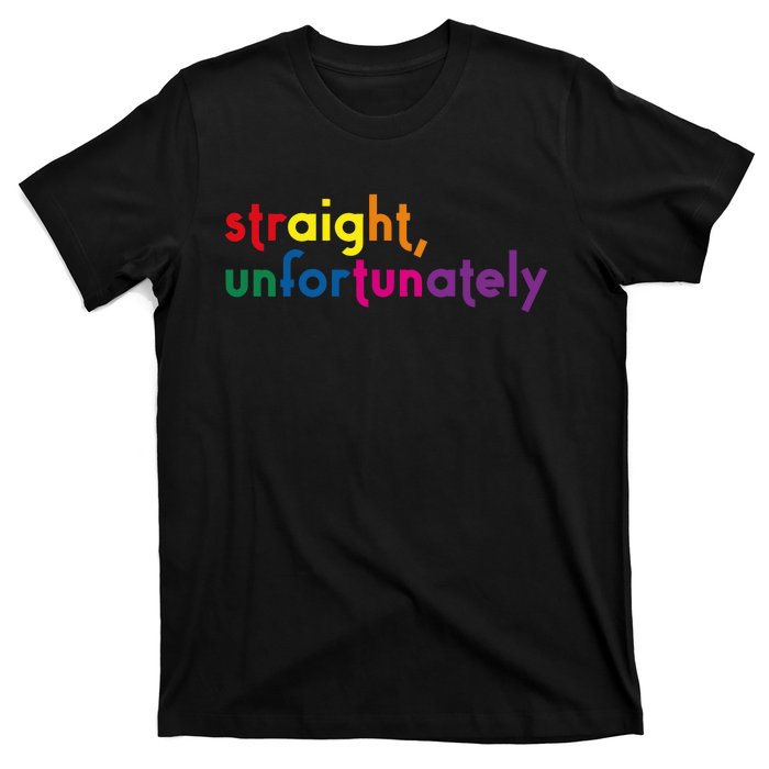 Straight Unfortunately Rainbow Pride Ally Lgbtq T-Shirt