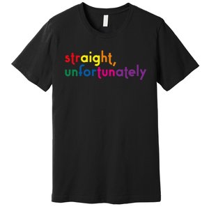 Straight Unfortunately Rainbow Pride Ally Lgbtq Premium T-Shirt