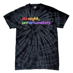 Straight Unfortunately Rainbow Pride Ally LGBTQ Gay Tie-Dye T-Shirt