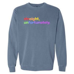 Straight Unfortunately Rainbow Pride Ally LGBTQ Gay Garment-Dyed Sweatshirt