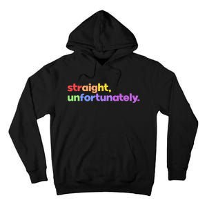 Straight Unfortunately Rainbow Pride Ally LGBTQ Gay Tall Hoodie