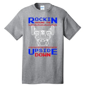 Sxs Utv Rockin The Upsite Down Tall T-Shirt