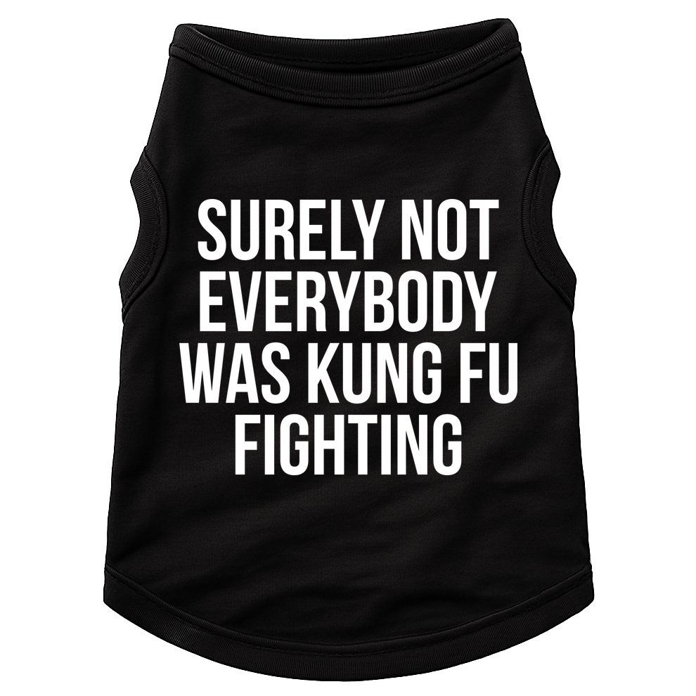 Surely Not Everybody was Kung FU Fighting Doggie Tank