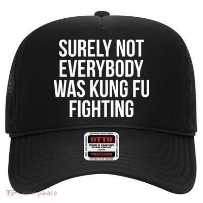 Surely Not Everybody was Kung FU Fighting High Crown Mesh Back Trucker Hat