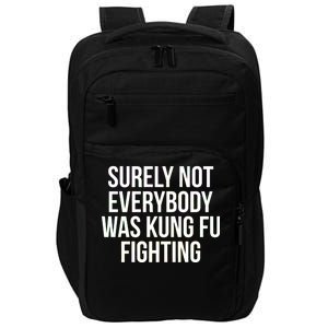 Surely Not Everybody was Kung FU Fighting Impact Tech Backpack