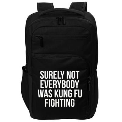 Surely Not Everybody was Kung FU Fighting Impact Tech Backpack