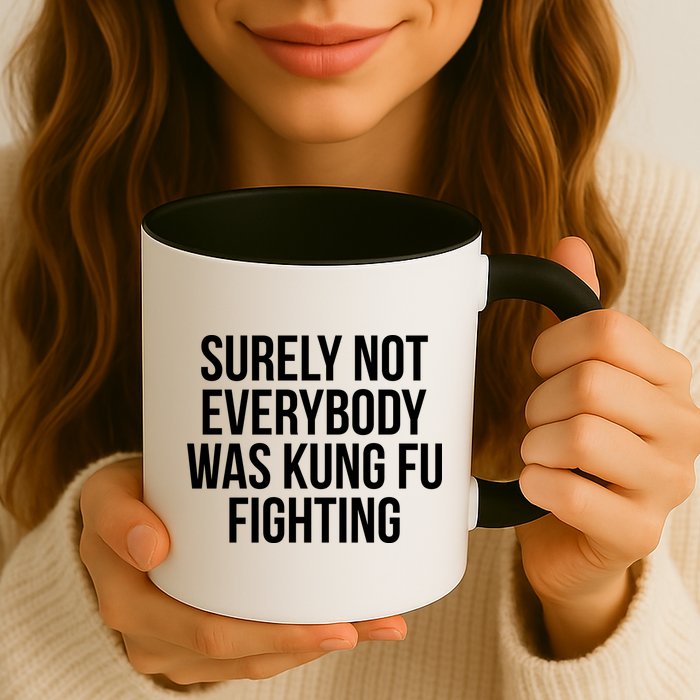 Surely Not Everybody was Kung FU Fighting Coffee Mug