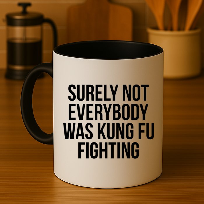 Surely Not Everybody was Kung FU Fighting Coffee Mug