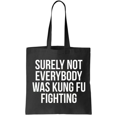 Surely Not Everybody was Kung FU Fighting Bag