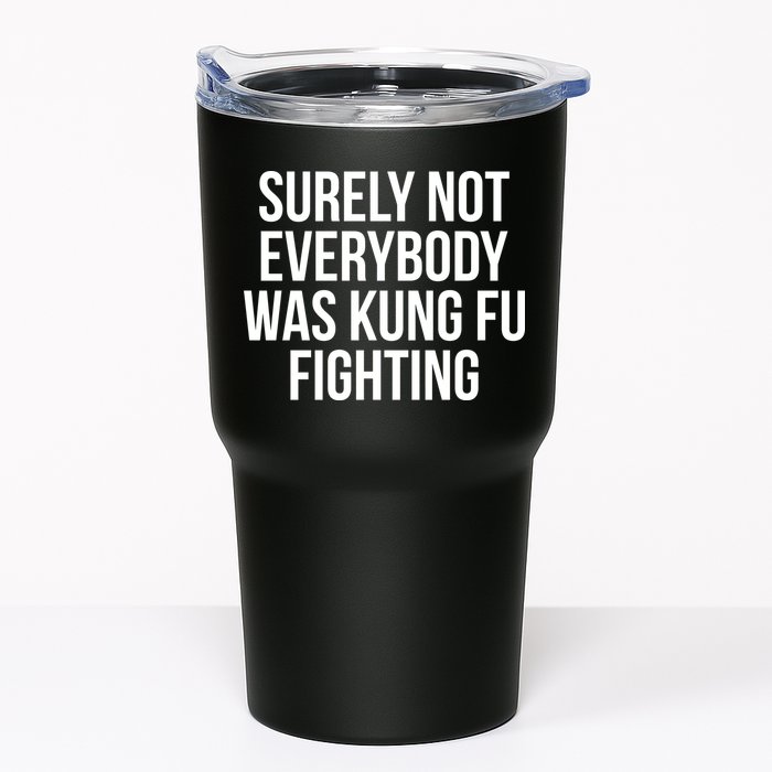 Surely Not Everybody was Kung FU Fighting Tumbler